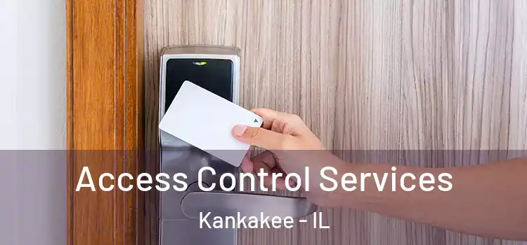 Access Control Services Kankakee - IL