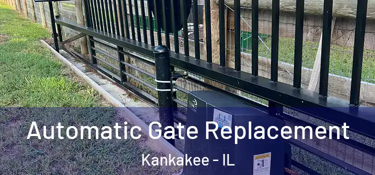  Automatic Gate Replacement Kankakee - IL