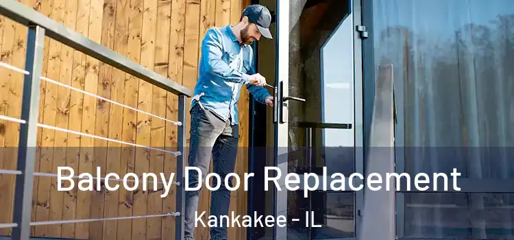  Balcony Door Replacement Kankakee - IL