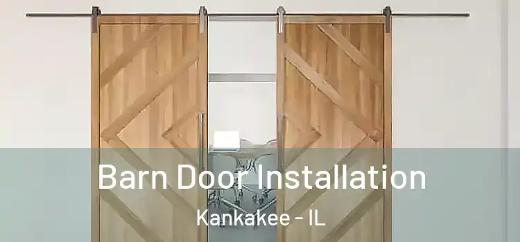 Barn Door Installation Kankakee - IL