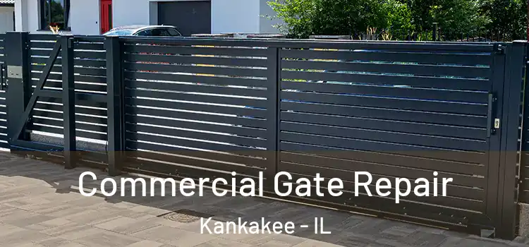 Commercial Gate Repair Kankakee - IL