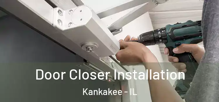 Door Closer Installation Kankakee - IL