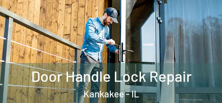 Door Handle Lock Repair Kankakee - IL