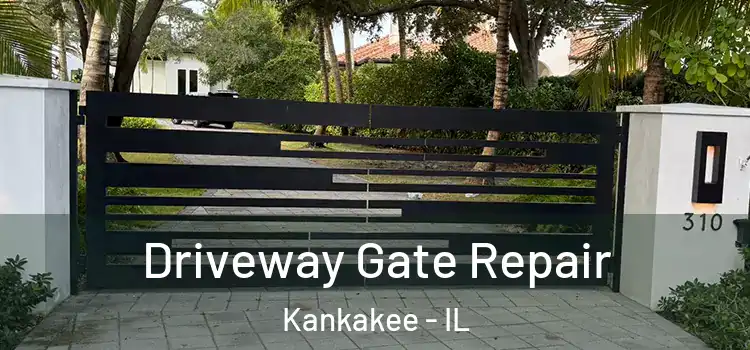 Driveway Gate Repair Kankakee - IL