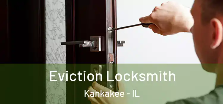 Eviction Locksmith Kankakee - IL