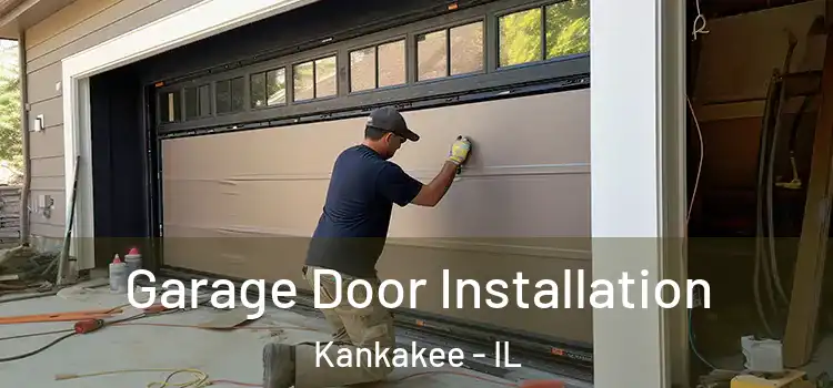  Garage Door Installation Kankakee - IL