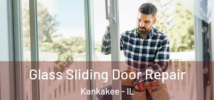  Glass Sliding Door Repair Kankakee - IL