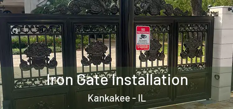 Iron Gate Installation Kankakee - IL