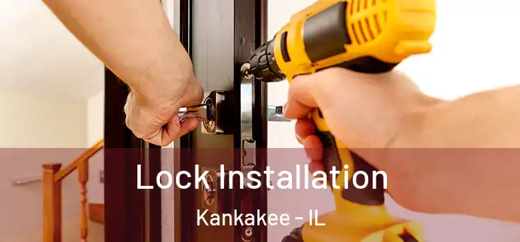 Lock Installation Kankakee - IL
