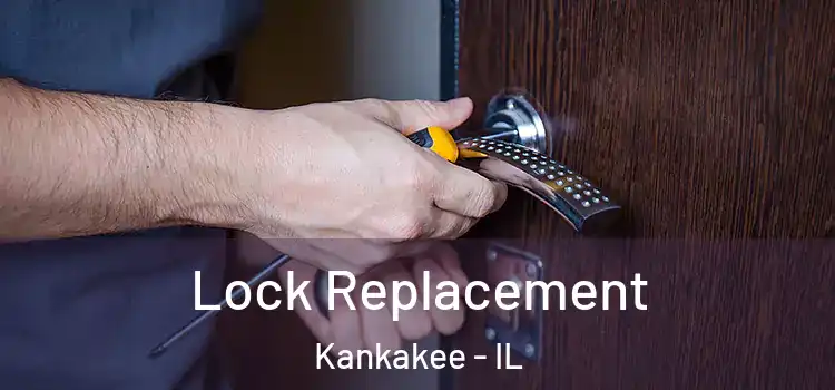 Lock Replacement Kankakee - IL
