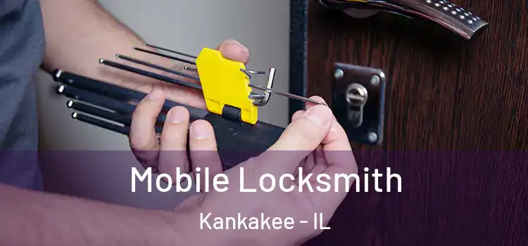 Mobile Locksmith Kankakee - IL