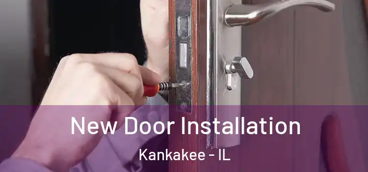  New Door Installation Kankakee - IL