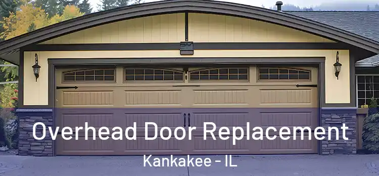  Overhead Door Replacement Kankakee - IL