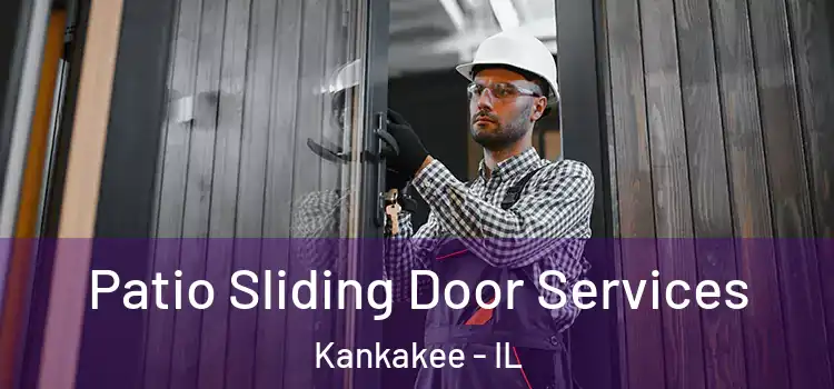  Patio Sliding Door Services Kankakee - IL