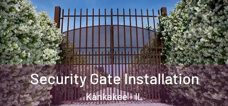 Security Gate Installation Kankakee - IL