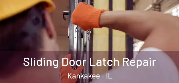 Sliding Door Latch Repair Kankakee - IL