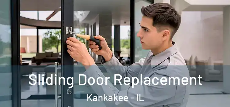 Sliding Door Replacement Kankakee - IL