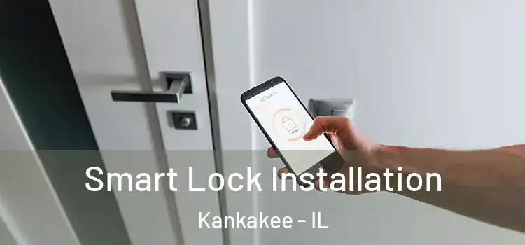 Smart Lock Installation Kankakee - IL