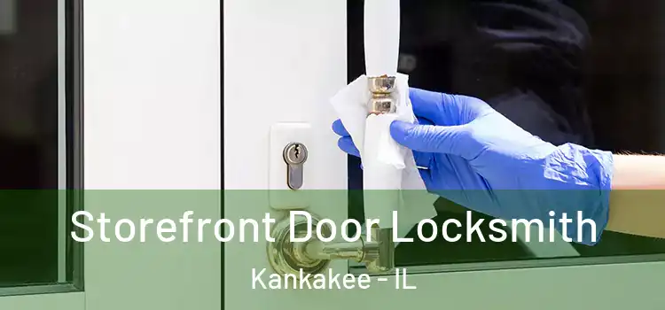 Storefront Door Locksmith Kankakee - IL